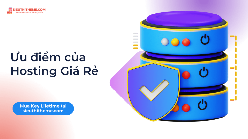 Top 5 Hosting giá rẻ: Lựa chọn thông minh cho người mới bắt đầu Uu diem cua Hosting Gia Re